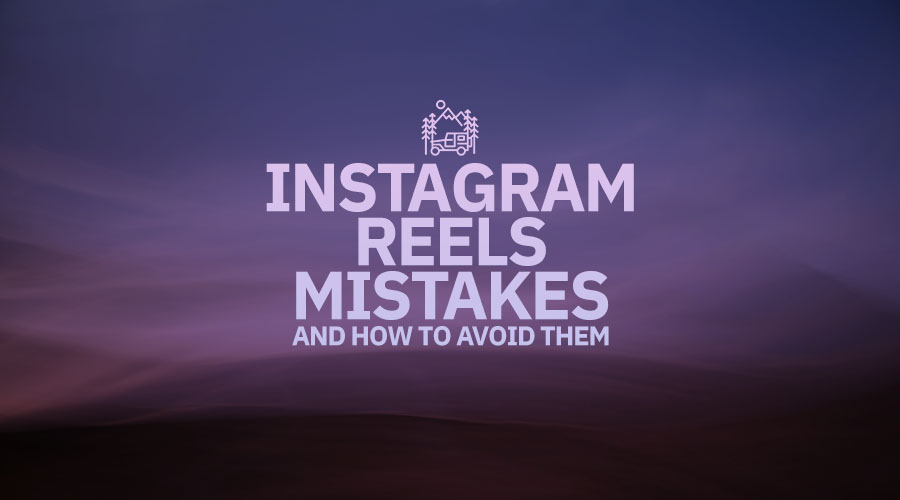 Instagram reels mistakes to avoid